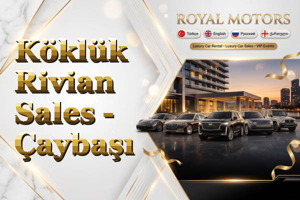 Köklük Rivian Sales - Çaybaşı