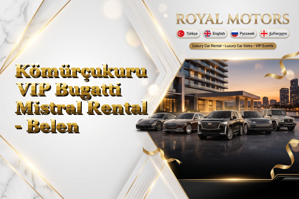 Kömürçukuru VIP Bugatti Mistral Rental - Belen