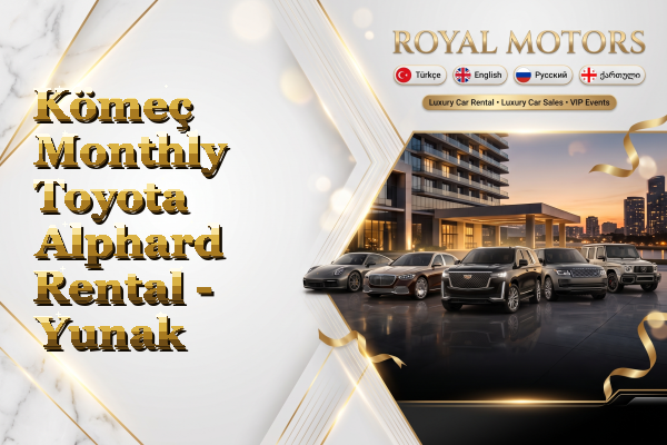 Kömeç Monthly Toyota Alphard Rental - Yunak