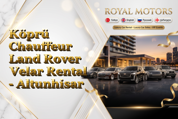 Köprü Chauffeur Land Rover Velar Rental - Altunhisar