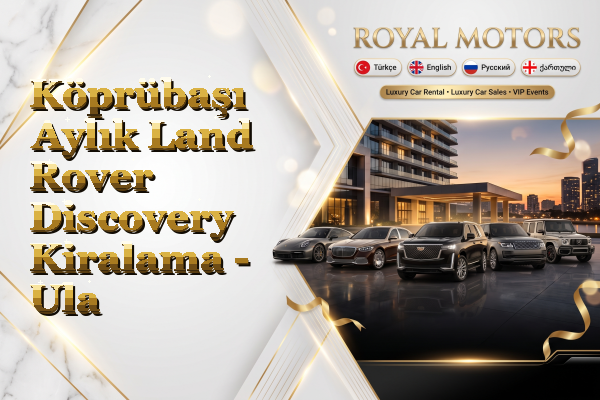 Köprübaşı Aylık Land Rover Discovery Kiralama - Ula