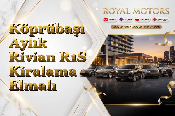 Köprübaşı Aylık Rivian R1S Kiralama - Elmalı
