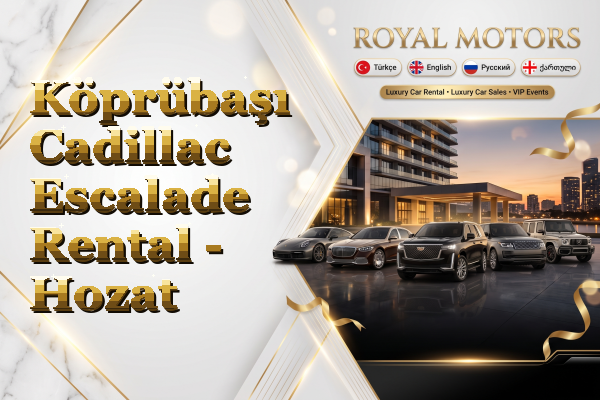 Köprübaşı Cadillac Escalade Rental - Hozat