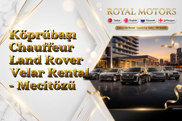 Köprübaşı Chauffeur Land Rover Velar Rental - Mecitözü