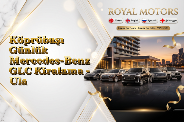 Köprübaşı Günlük Mercedes-Benz GLC Kiralama - Ula