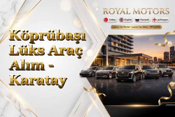Köprübaşı Lüks Araç Alım - Karatay