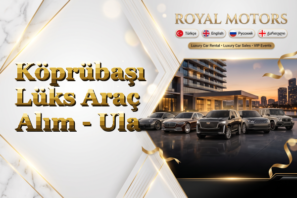 Köprübaşı Lüks Araç Alım - Ula