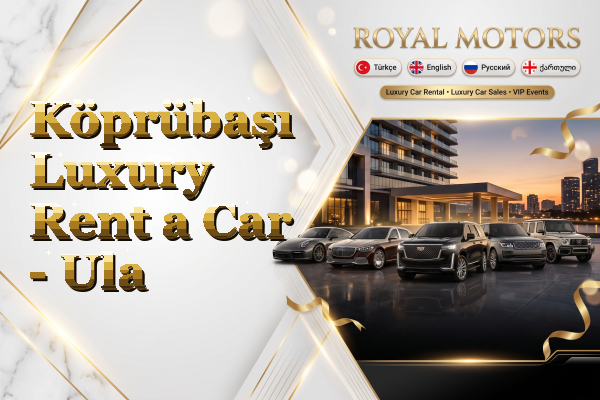Köprübaşı Luxury Rent a Car - Ula