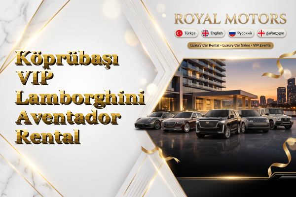 Köprübaşı VIP Lamborghini Aventador Rental
