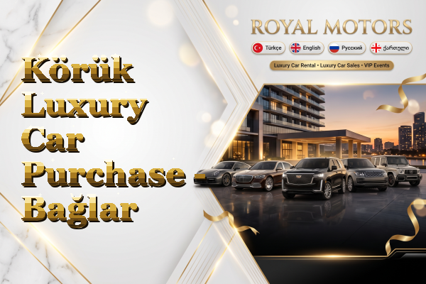 Körük Luxury Car Purchase - Bağlar