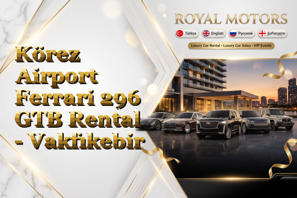 Körez Airport Ferrari 296 GTB Rental - Vakfıkebir