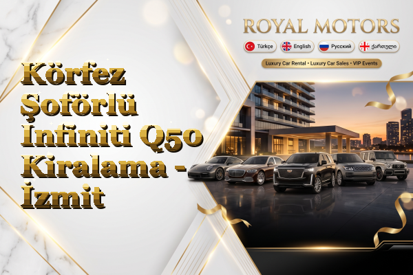 Körfez Şoförlü Infiniti Q50 Kiralama - İzmit
