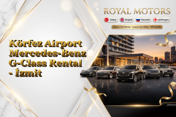 Körfez Airport Mercedes-Benz G-Class Rental - İzmit