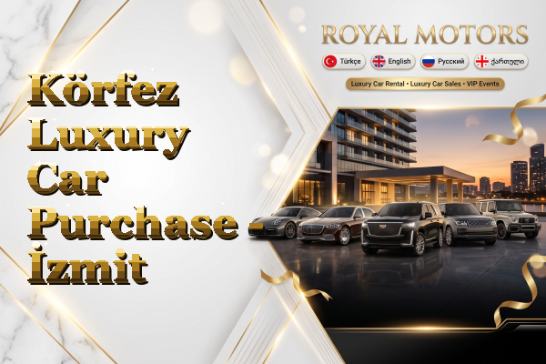 Körfez Luxury Car Purchase - İzmit