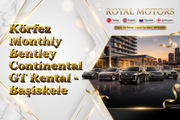 Körfez Monthly Bentley Continental GT Rental - Başiskele
