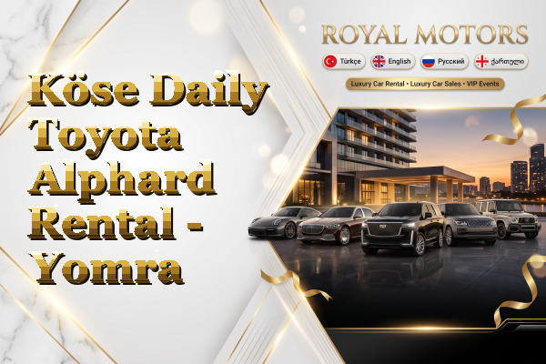 Köse Daily Toyota Alphard Rental - Yomra