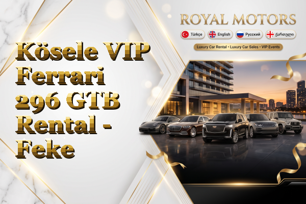 Kösele VIP Ferrari 296 GTB Rental - Feke