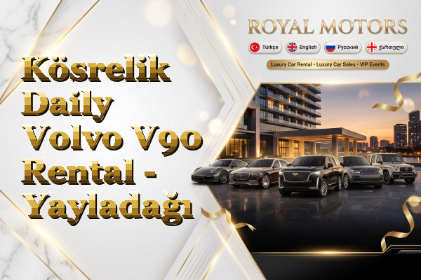 Kösrelik Daily Volvo V90 Rental - Yayladağı