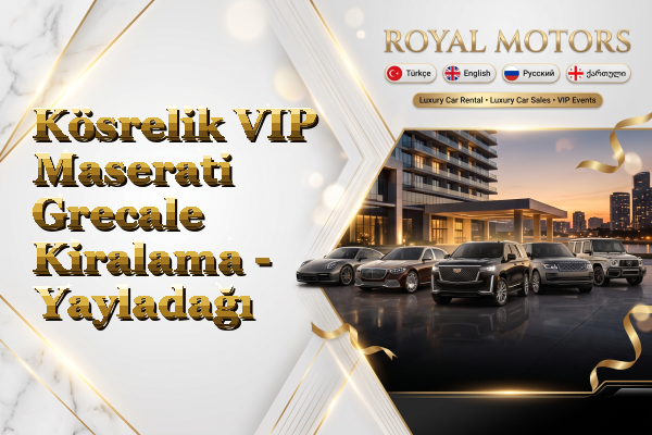 Kösrelik VIP Maserati Grecale Kiralama - Yayladağı