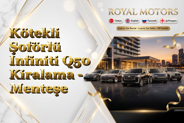 Kötekli Şoförlü Infiniti Q50 Kiralama - Menteşe