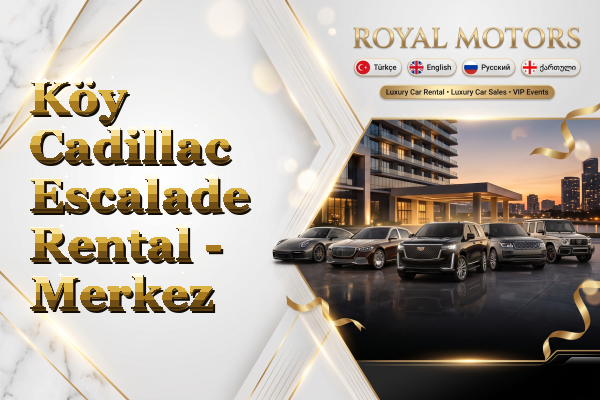 Köy Cadillac Escalade Rental - Merkez