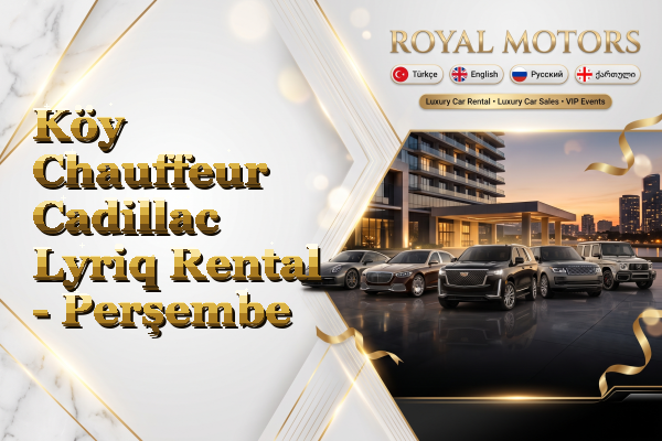 Köy Chauffeur Cadillac Lyriq Rental - Perşembe