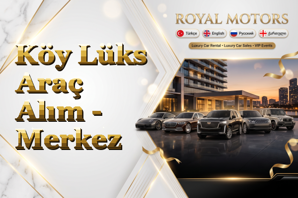 Köy Lüks Araç Alım - Merkez