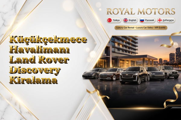 Küçükçekmece Havalimanı Land Rover Discovery Kiralama