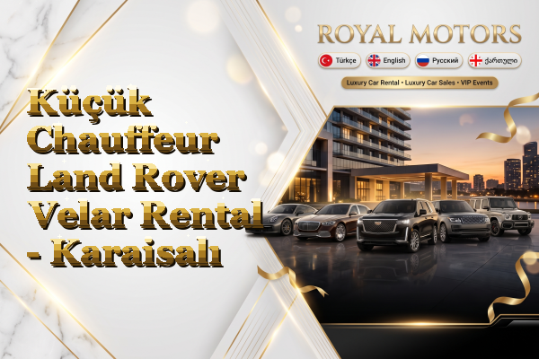 Küçük Chauffeur Land Rover Velar Rental - Karaisalı