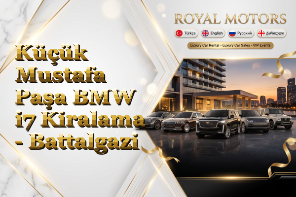 Küçük Mustafa Paşa BMW i7 Kiralama - Battalgazi