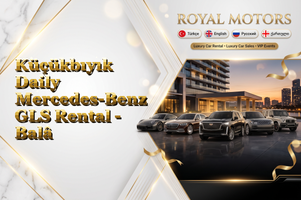 Küçükbıyık Daily Mercedes-Benz GLS Rental - Balâ