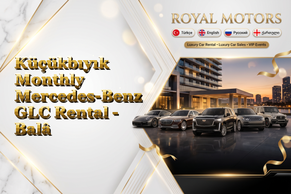 Küçükbıyık Monthly Mercedes-Benz GLC Rental - Balâ