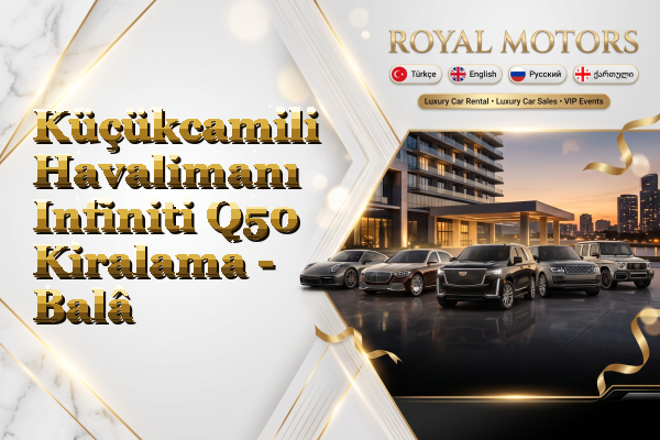 Küçükcamili Havalimanı Infiniti Q50 Kiralama - Balâ
