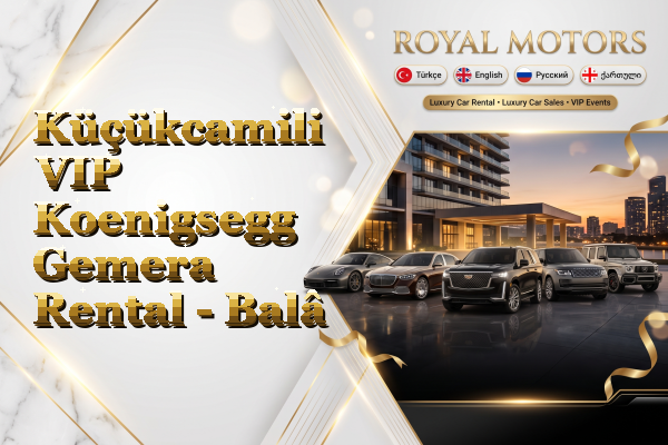 Küçükcamili VIP Koenigsegg Gemera Rental - Balâ