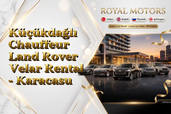Küçükdağlı Chauffeur Land Rover Velar Rental - Karacasu