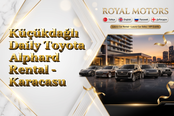 Küçükdağlı Daily Toyota Alphard Rental - Karacasu