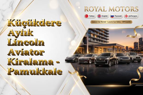 Küçükdere Aylık Lincoln Aviator Kiralama - Pamukkale