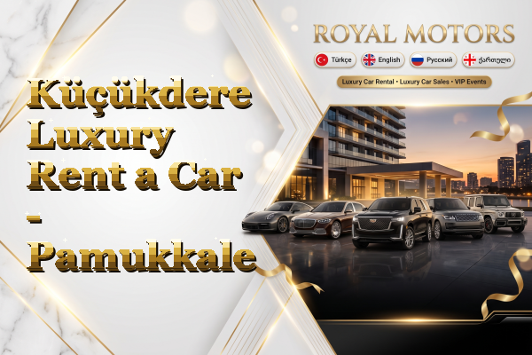Küçükdere Luxury Rent a Car - Pamukkale