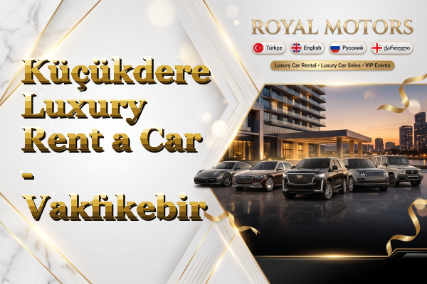 Küçükdere Luxury Rent a Car - Vakfıkebir