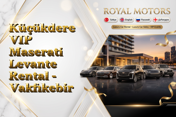 Küçükdere VIP Maserati Levante Rental - Vakfıkebir