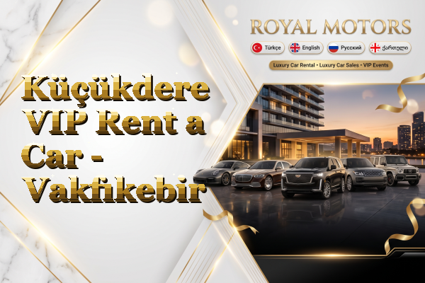 Küçükdere VIP Rent a Car - Vakfıkebir
