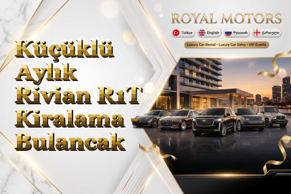 Küçüklü Aylık Rivian R1T Kiralama - Bulancak