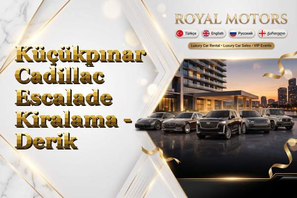 Küçükpınar Cadillac Escalade Kiralama - Derik