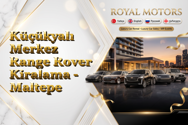 Küçükyalı Merkez Range Rover Kiralama - Maltepe