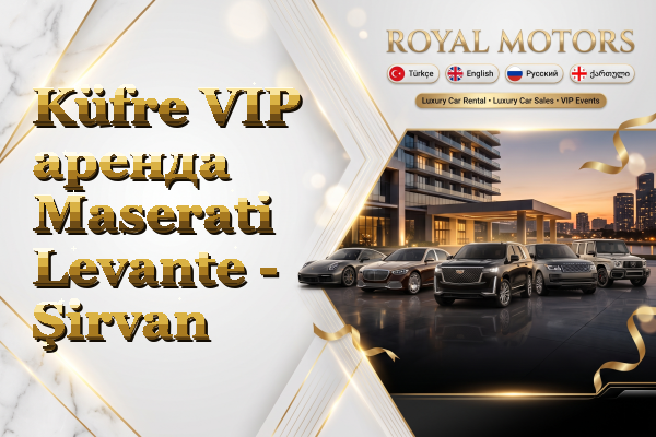 Küfre VIP аренда Maserati Levante - Şirvan