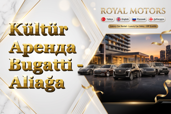 Kültür Аренда Bugatti - Aliağa