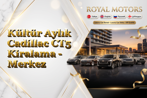 Kültür Aylık Cadillac CT5 Kiralama - Merkez