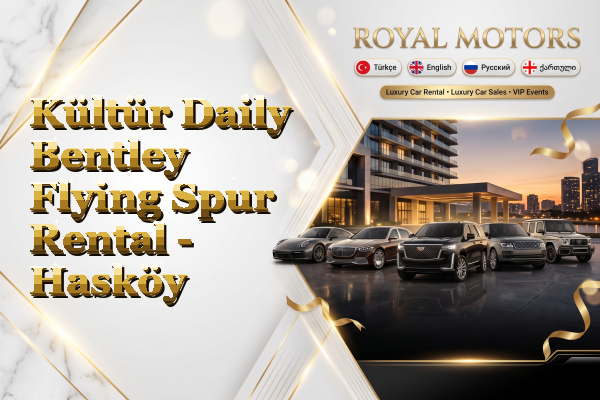 Kültür Daily Bentley Flying Spur Rental - Hasköy