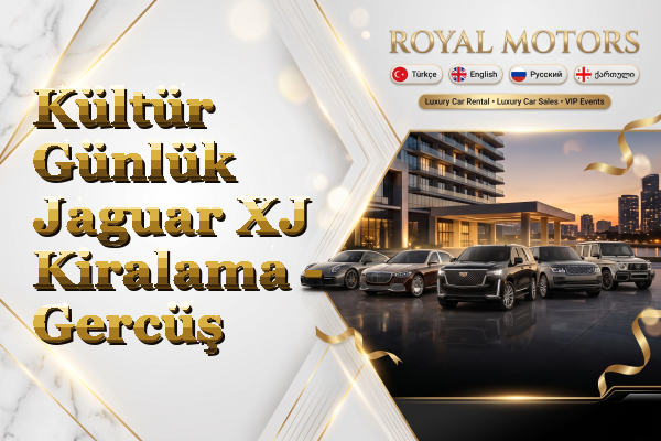 Kültür Günlük Jaguar XJ Kiralama - Gercüş