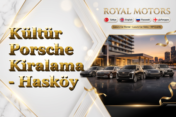 Kültür Porsche Kiralama - Hasköy